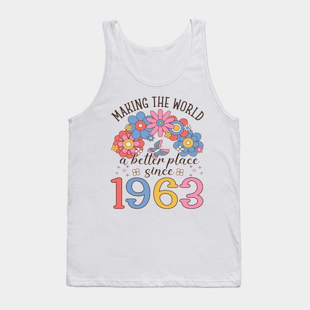 Birthday Making the world better place since 1963 Tank Top by IngeniousMerch